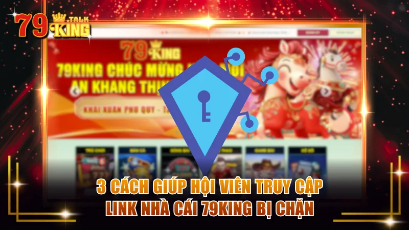 3 cách giúp hội viên truy cập link nhà cái 79KING