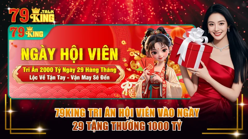 79KING tri ân hội viên vào ngày 29 tặng thưởng 1000 tỷ