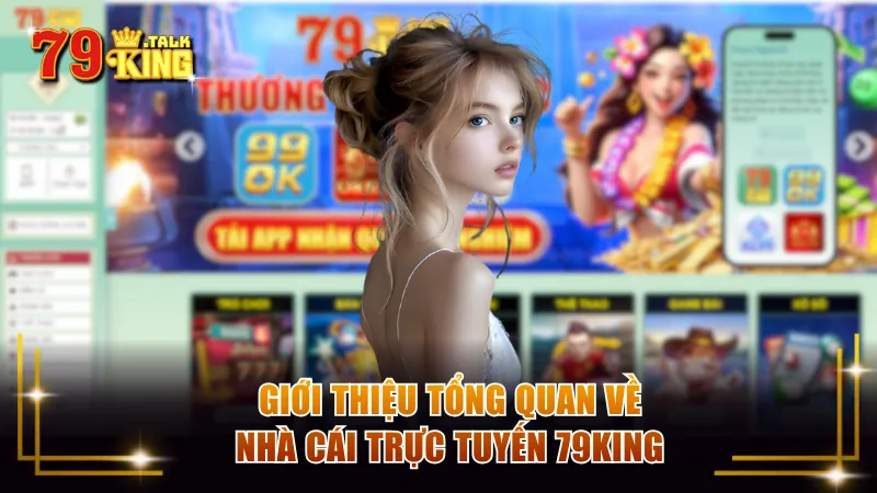 Giới thiệu tổng quan về nhà cái trực tuyến 79KING