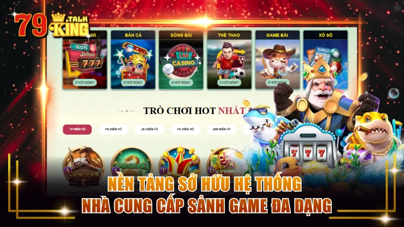Nền tảng sở hữu hệ thống nhà cung cấp sảnh game đa dạng