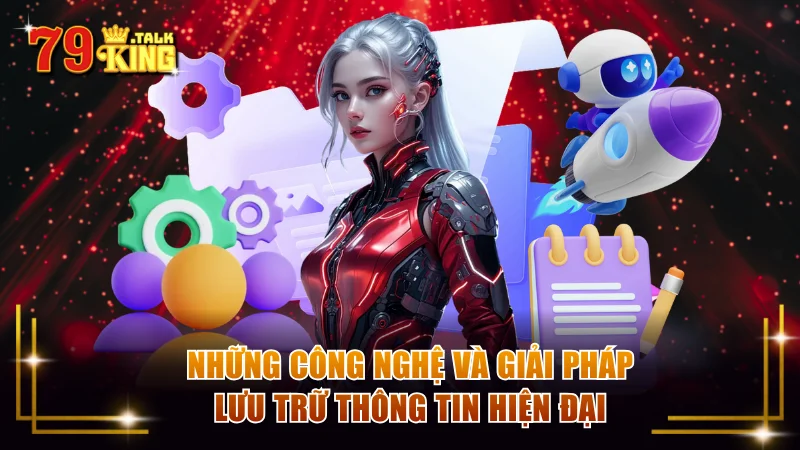 Những công nghệ và giải pháp lưu trữ thông tin hiện đại