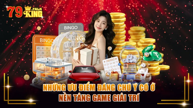 Những ưu điểm đáng chú ý có ở nền tảng game giải trí