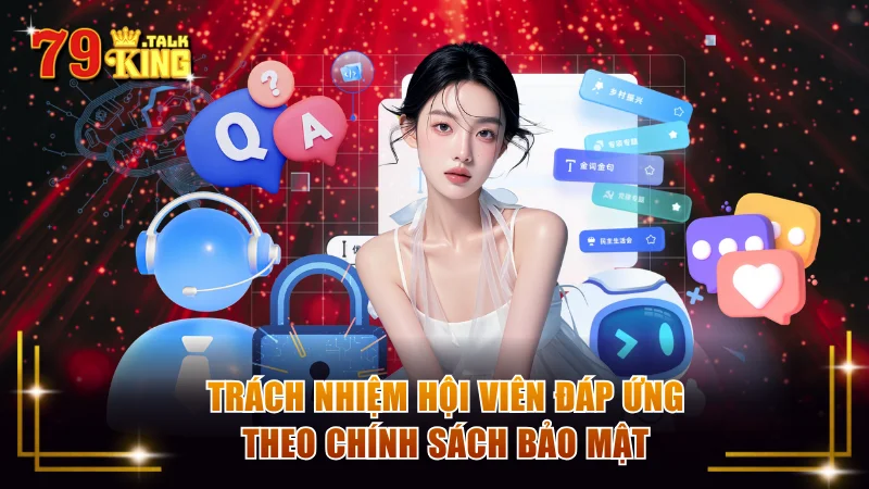 Trách nhiệm hội viên đáp ứng theo chính sách bảo mật