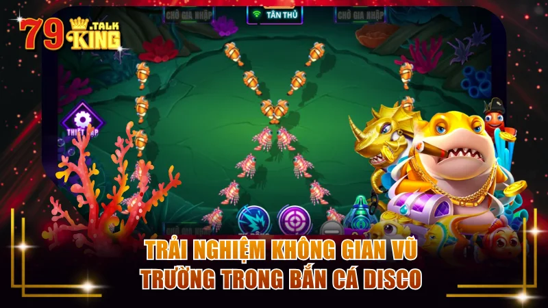 Trải nghiệm không gian vũ trường trong Fishing Disco
